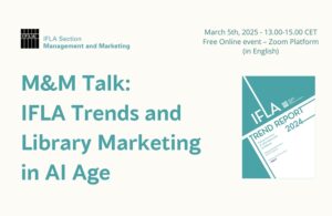 M&M Talk: IFLA Trends and Library Marketing in AI Age