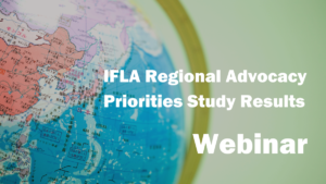 IFLA Webinar Regional Advocacy Priorities Study Results