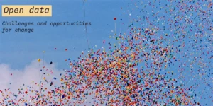 Open data – challenges and opportunities for change